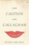 Cheyney, Peter - Mister Caution Mister Callaghan