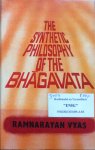 Vyas, Ramnarayan - The synthetic philosophy of the Bhagavata [a study of the Bhagavata-purana]