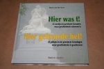 Harm van der Veen - Hier was t — 25 steetjes in pervincie Grunnen woar geschiedenis schreven is = Hier gebeurde het — 25 plekjes in de provincie Groningen waar geschiedenis is geschreven