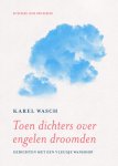 Karel Wasch - Toen dichters over engelen droomden