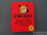 Nick McFarlane - Spinfluence: the Hardcore Propaganda Manual for Controlling the Masses. Fake News Special Edition.