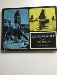 Haan, dr. Tj. W.R. de, (ingeleid en uitgezocht), uit de verzamelingen van Elisabeth Bakels, G.N. de Heer en anderen, - Zandvoort in oude prenten
