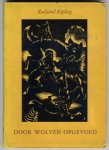 Kipling, Rudyard  - Door wolven opgevoed / De geschiedenis van Mowlgi in de wildernis / Nederlandse bewerking van Arthur Tervooren						