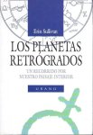 Sullivan, Erin - Los Planetas Retrógrados un recorrido por nuestro paisaje interior