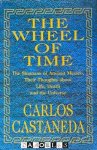 Carlos Castaneda - The Wheel of Time. The Shamans of Ancient Mexico, Their Thoughts about Life, Death and the Universe Carlos Castaneda - The Wheel of Time. The Shamans of Ancient Mexico, Their Thoughts about Life, Death and the Universe