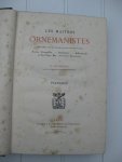 Guilmard, D. - Les Maitres Ornemanistes. Dessinateurs, peintres, architectes, sculpteurs et graveurs. Écoles Française, - Italienne, - Allemande et des Pays-Bas (Flamande et Hollandaise). Texte + Planches.