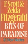 Scott, F. & Zelda Fitzgerald - Bits of Paradise. 21 Uncollected Stories. Selected by Scottie Fitzgerald Smith & Mathiew J. Bruccoli. Wit a foreword by Scottie Fitzgerald Smith Scott, F. & Zelda Fitzgerald - Bits of Paradise. 21 Uncollected Stories. Selected by Scottie Fitzgerald Smith & Mathiew J. Bruccoli. Wit a foreword by Scottie Fitzgerald Smith