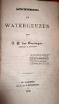 GRONINGEN, A.P. VAN, - Geschiedenis der Watergeuzen. Leiden 1840. Geb., 487 p. Good original copy.