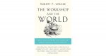 Robert Crease 114908 - Workshop & the World: What Ten Thinkers Can Teach Us about Science & Authority.