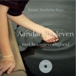 Hart, Marletta Susan - Aandachtig  leven met hooggevoeligheid; oefeningen en meditaties (incl. oefen-CD)