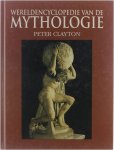 Clayton, P. - Wereldencyclopedie van de mythologie