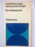Lange, Daniël de - Het woord in de tijd - een luisterproef