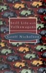 Geoff Nicholson - Still Life with Volkswagens