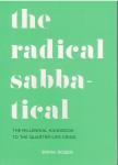 Rosen, Emma - The Radical Sabbatical / The Millennial Handbook to the Quarter Life Crisis