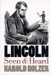 Harold Holzer - Lincoln Seen and Heard