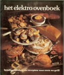Ton van Es, Heleen Halverhout en Ina Hoffmann - Het elektro ovenboek. Handige wenken en recepten voor oven en grill .. zoals Gevuld warm stok brood  en  een Sneetje Hawai  .. maar ook  varkens rollade