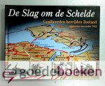 Damme, Jan van - De Slag om de Schelde --- Geallieerden bevrijden Zeeland. September-november 1944