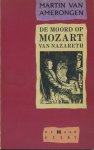Amerongen, Martin van - De moord op Mozart van Nazareth (GESIGNEERD, met opdracht van de schrijver)