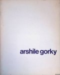 Seitz, William C. - en anderen - Arshile Gorky: schilderijen en tekeningen