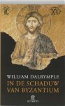 William Dalrymple - In De Schaduw Van Byzantium