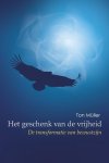 Ton Müller - Het geschenk van de vrijheid Ton Müller - Het geschenk van de vrijheid