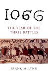 Frank McLynn - 1066 The Year of The Three Battles