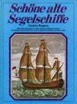 ROGERS, CEDRIC - Schöne alte Segelschiffe. 500 Jahre grosse Abenteur unter Segeln