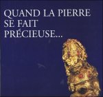 N/A; - QUAND LA PIERRE SE FAIT PRECIEUSE,