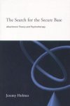 Holmes, Jeremy - Search for the Secure Base Attachment Theory and Psychotherapy