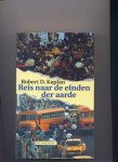 Kaplan, R.D. - Reis naar de einden der aarde / druk 1 Kaplan, R.D. - Reis naar de einden der aarde / druk 1