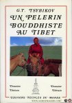 TSYBIKOV, G. - Un pèlerin bouddhiste dans les sanctuaires du Tibet Daprès les journaux de voyage tenus entre 1899 et 1902