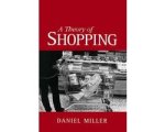 Daniel Miller - A Theory of Shopping Daniel Miller - A Theory of Shopping