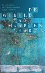 Hart, Maarten 't - De wereld van Maarten 't Hart. De beste stukken over natuur, literatuur, religie en muziek.
