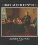 NEUHUYS, ALBERT - RIJN, JACQUES VAN. - Rijkdom der eenvoud. Albert Neuhuys 1844-1914.