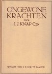 Knap Czn., Ds. J.J. - Knap Czn., Ds. J.J.-Ongewone krachten