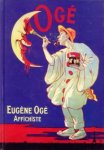 LELIEUR, ANNE-CLAUDE et BACHOLLET, RAYMOND - Eugène Ogé. Affichiste 1861 - 1936