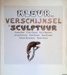 Reijnders, Tineke (redactie) - Kleur als verschijnsel in sculptuur: Saskia Bos, Tony Cragg, Paul Hefting, Anish Kapoor, Niek Kemps, Tom Puckey, Tineke Reijnders, Henk Visch