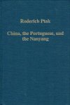 PTAK, Roderich - China, the Portuguese, and the Nanyang - Oceans and Routes, Regions and Trade (c. 1000-1600).
