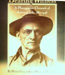 LESY Michael - Bearing Witness. A Photographic Chronicle of American Life, 1860-1945