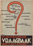 HILVERSUM - De Hilversumsche vraagbaak geeft antwoord!!