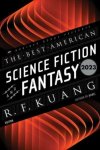 Adams, John Joseph & Kuang, R. F - The Best American Science Fiction and Fantasy 2023