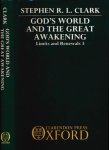 Clark, Stephen R. L - God's World and the Great awakening: Limits and renewals 3