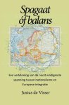 Justus de Visser - Spagaat óf balans Een verkenning van de nooit eindigende spanning tussen nationalisme en Europese integratie