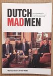 KOLSTEEG, FRED. - Dutch Mad Men, De Reclamewereld in Amsterdam en Rotterdam in de jaren 70, 80 en 90