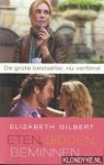 Gilbert, Elizabeth - Eten, bidden, beminnen: de zoektocht van een vrouw in Italië, India en Indonesië