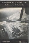 Staal / Voskuil - Een bklik op bezet Nederland - Luchtfoto's van de Geallieerden