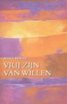 Berger, Mieke - Vrij zijn van willen