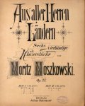 Moszkowski, Moritz: - Aus aller Herren Ländern. Sechs vierhändige Klavierstücke. Op. 23. Heft I- II