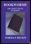 HICKIN, Norman - Bookworm. The Insect Pests of Books.