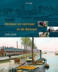 Aart Bijl - Verkeer en vervoer in de Betuwe 1800-2000